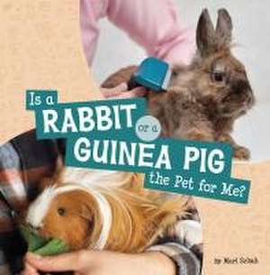 Is a Rabbit or a Guinea Pig the Pet for Me? de Mari Schuh