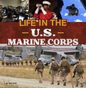 Life in the U.S. Marine Corps de Mari Bolte