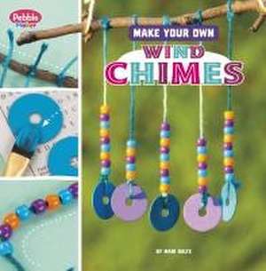 Make Your Own Wind Chimes de Mari Bolte