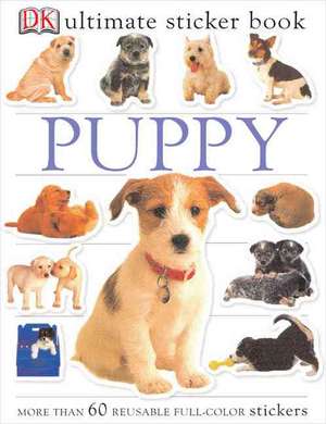 Puppy [With More Than 60 Reusable Full-Color Stickers] de DK Publishing