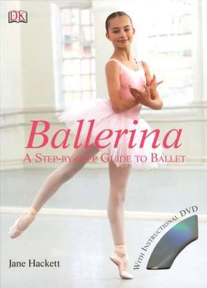 Ballerina: A Step-by-Step Guide to Ballet de Dk Publishing