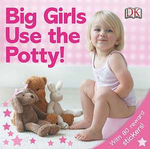 Big Girls Use the Potty! [With Stickers] de Andrea Pinnington