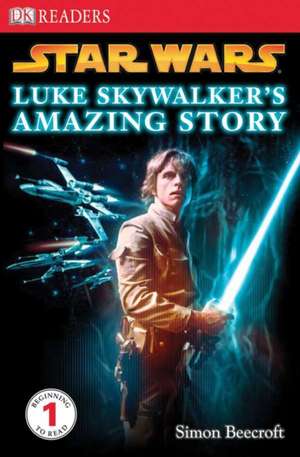 Star Wars: Luke Skywalker's Amazing Story de Simon Beecroft