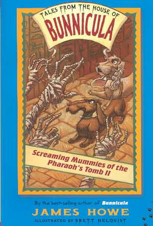 Screaming Mummies of the Pharaoh's Tomb II de James Howe