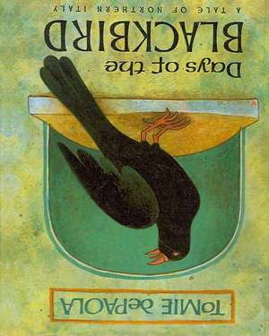 Days of the Blackbird: A Tale of Northern Italy de Tomie De Paola