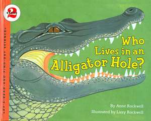 Who Lives in an Alligator Hole? de Anne Rockwell