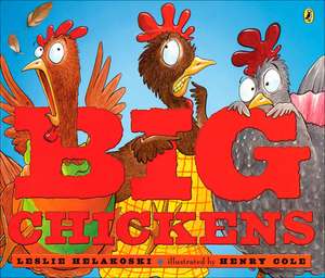 Big Chickens: My First 100 Words [With ASL Alphabet] de Leslie Helakoski