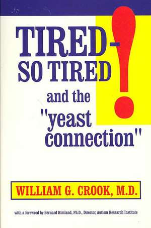 Tired So Tired: And the Yeast Connection de M. D. Crook, William G.