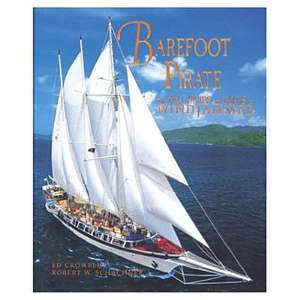 Barefoot Pirate: The Tall Ships and Tales of Windjammer de Ed Cromwell