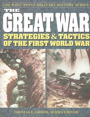 The Great War: Strategies & Tactics of the First World War de Thomas E. Griess