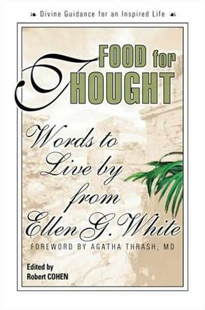 Food for Thought: Words to Live by from Ellen G. White de Ellen Gould Harmon White