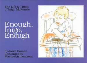 Enough, Inigo, Enough: The Life & Times of Inigo McKenzie de Janet Doman