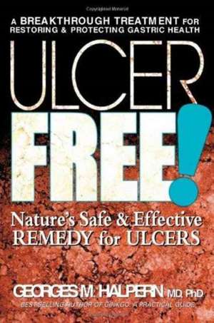 Ulcer Free! de Georges M Halpern