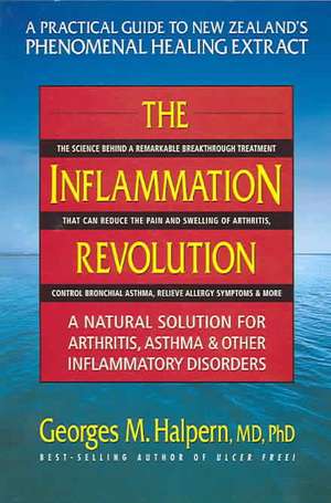 The Inflammation Revolution: A Natural Solution for Arthritis, Asthma, & Other Inflammatory Disorders de Georges M. Halpern