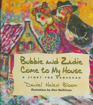 Bubbie and Zadie Come to My House: A Story for Hanukkah de Daniel Halevi Bloom