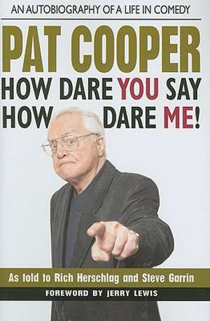 Pat Cooper How Dare You Say How Dare Me! de Rich Hershlag