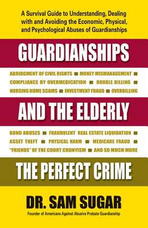 Guardianships & the Elderly de Sugar, Sam MD