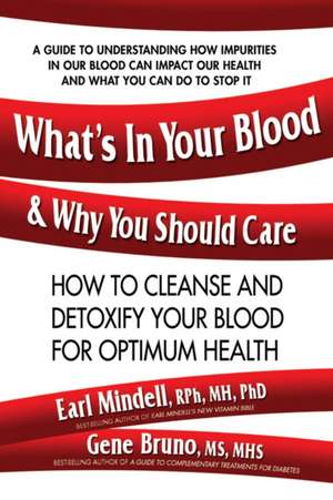 What's in Your Blood & Why You Should Care de Earl Mindell