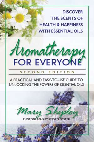 Aromatherapy for Everyone de Mary Shipley