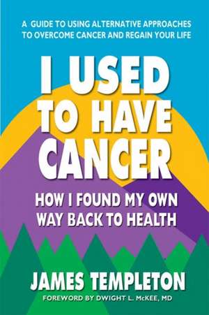 I Used to Have Cancer de James Templeton