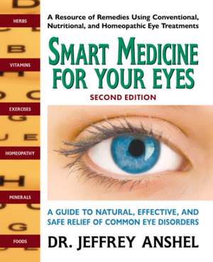 Smart Medicine for Your Eyes, Second Edition de Jeffrey Anshel