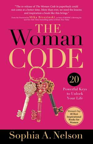 The Woman Code: 20 Powerful Keys to Unlock Your Life de Sophia A. Nelson