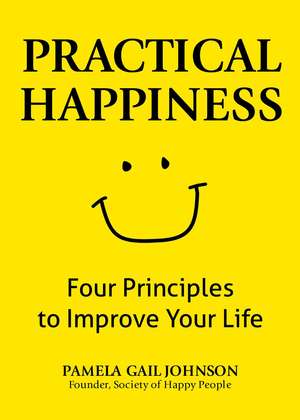 Practical Happiness: Four Principles to Improve Your Life de Pamela Gail Johnson