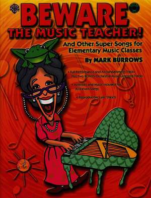 Beware the Music Teacher!: And Other Super Songs for Elementary Music Classes, Book & CD de Mark Burrows