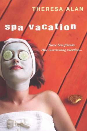 Spa Vacation de Theresa Alan