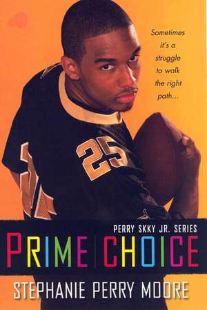 Prime Choice: A Perry Skky Jr. Novel de Stephanie Perry Moore