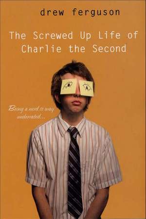 The Screwed Up Life Of Charlie The Second de Drew Ferguson