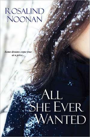 All She Ever Wanted de Rosalind Noonan