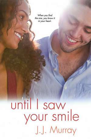 Until I Saw Your Smile de J. J. Murray