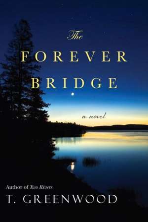 The Forever Bridge de T. Greenwood