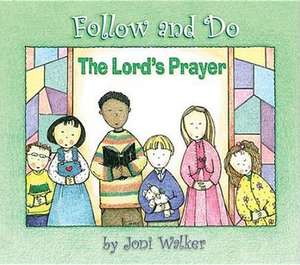 The Lord's Prayer - Follow and Do de Joni Walker