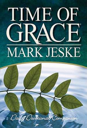 Time of Grace: Daily Devotional Companion de Mark Jeske