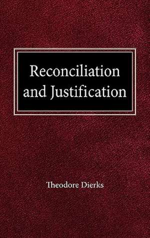 Reconciliation and Justification de Theodore Dierks