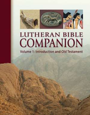 Lutheran Bible Companion, Volume 1: Introduction and Old Testament de Edward Engelbrecht