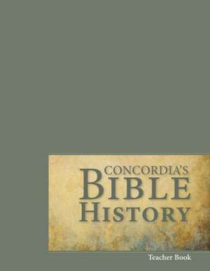 Concordia's Bible History Teacher Book de Concordia Publishing House