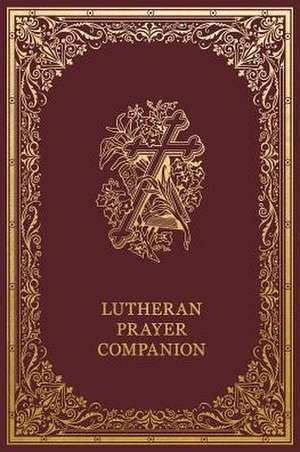 Lutheran Prayer Companion de Martin Luther