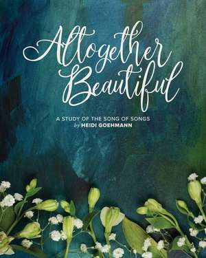 Altogether Beautiful de Heidi Goehmann