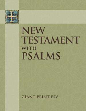 ESV Giant Print New Testament with the Book of Psalms