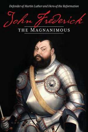 John Frederick the Magnanimous, Volume 1 de James Langebartels