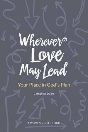 Wherever Love May Lead de Catherine Duerr