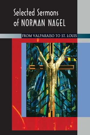 Selected Sermons of Norman Nagel de Norman Nagel