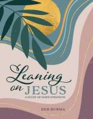 Leaning on Jesus de Deb Burma
