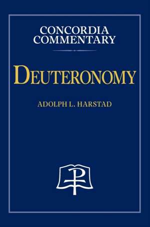 Deuteronomy - Concordia Commentary de Adolph Harstad