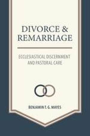 Divorce and Remarriage de Benjamin T. G. Mayes
