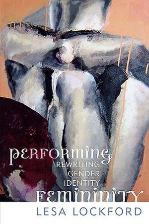 Performing Femininity de Lesa Lockford