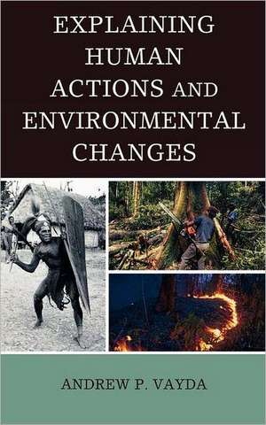 Explaining Human Actions and Environmental Changes de Andrew P. Vayda